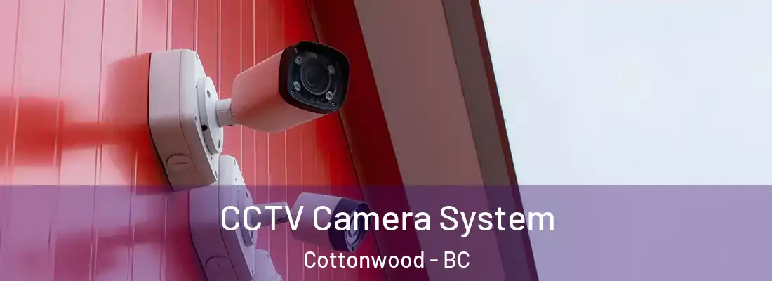  CCTV Camera System Cottonwood - BC