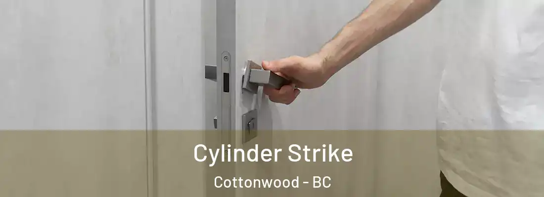  Cylinder Strike Cottonwood - BC