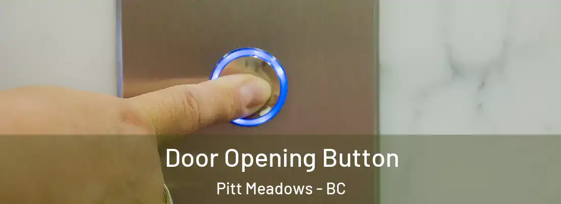  Door Opening Button Pitt Meadows - BC