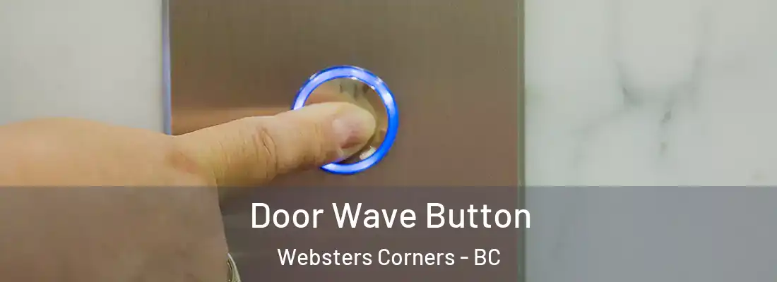  Door Wave Button Websters Corners - BC