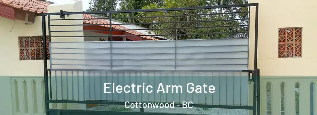  Electric Arm Gate Cottonwood - BC