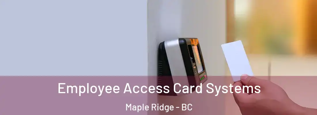  Employee Access Card Systems Maple Ridge - BC