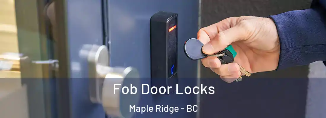  Fob Door Locks Maple Ridge - BC