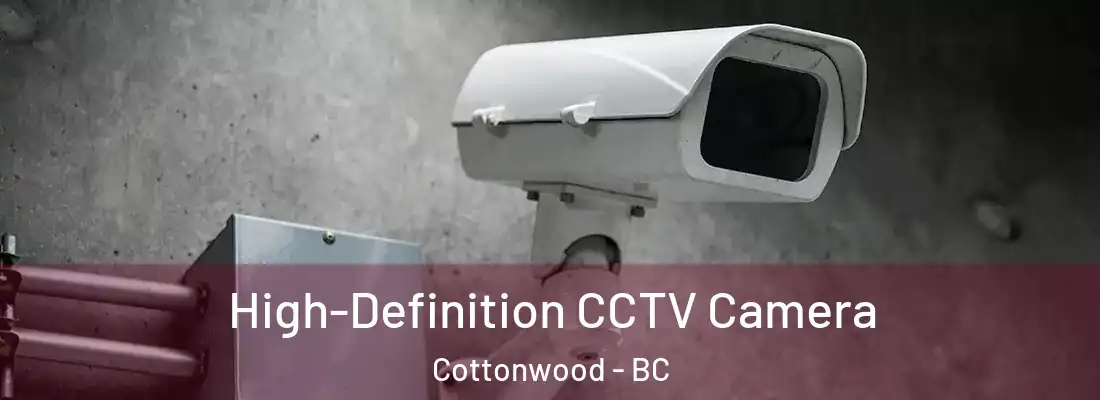 High-Definition CCTV Camera Cottonwood - BC