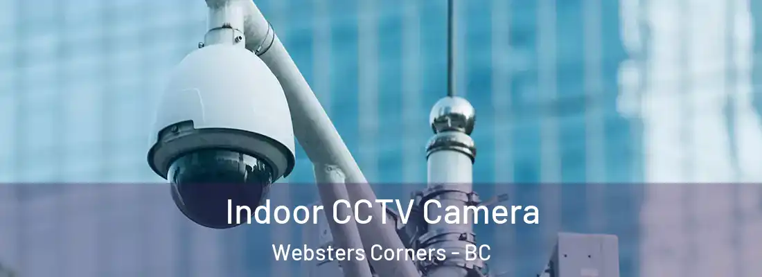 Indoor CCTV Camera Websters Corners - BC