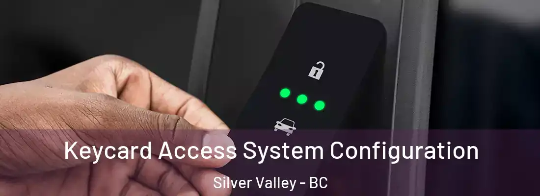  Keycard Access System Configuration Silver Valley - BC