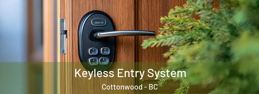  Keyless Entry System Cottonwood - BC