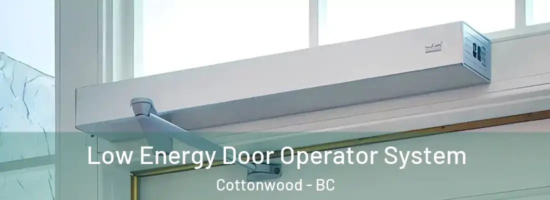  Low Energy Door Operator System Cottonwood - BC
