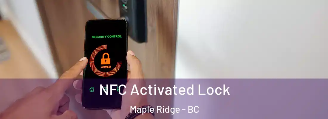  NFC Activated Lock Maple Ridge - BC