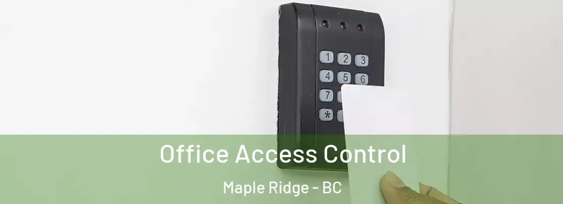  Office Access Control Maple Ridge - BC