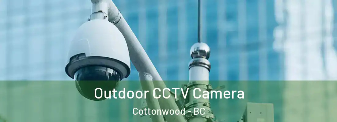  Outdoor CCTV Camera Cottonwood - BC