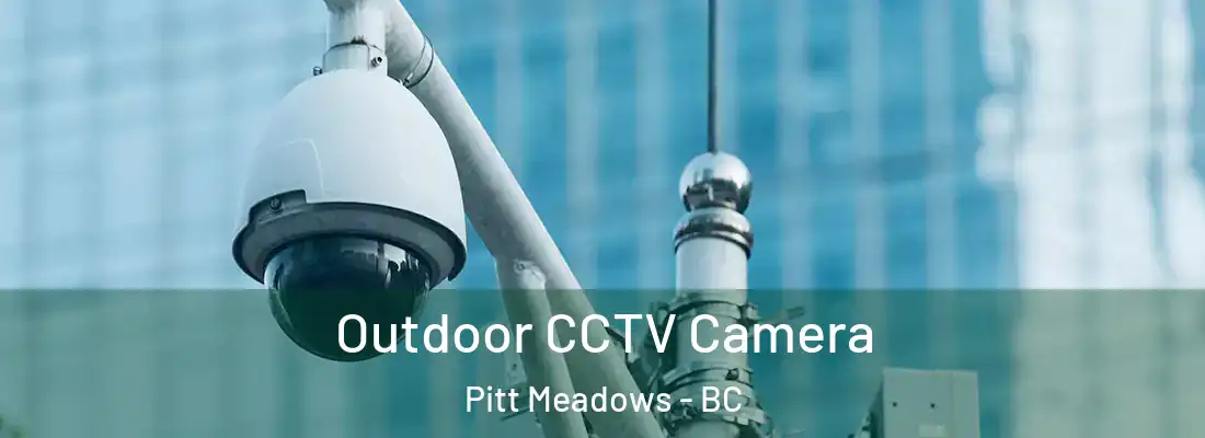  Outdoor CCTV Camera Pitt Meadows - BC