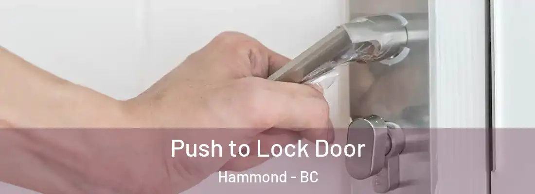  Push to Lock Door Hammond - BC