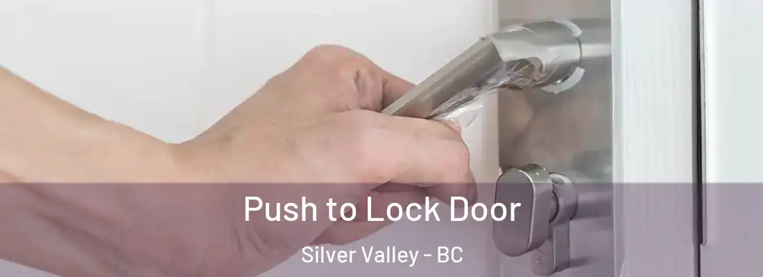  Push to Lock Door Silver Valley - BC