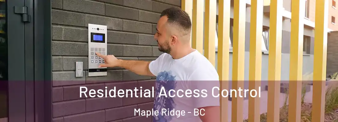  Residential Access Control Maple Ridge - BC