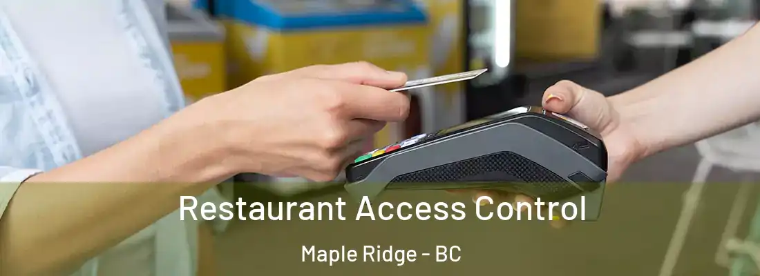  Restaurant Access Control Maple Ridge - BC