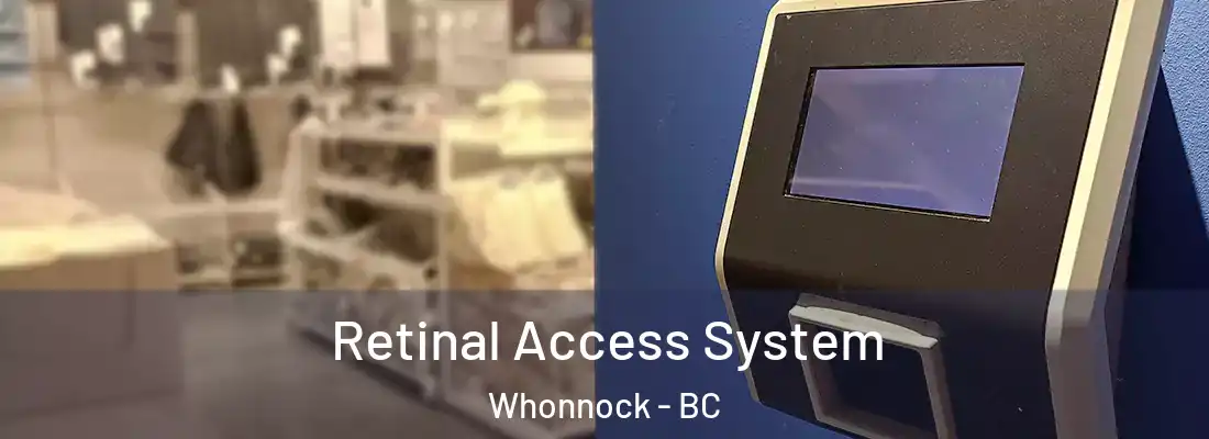  Retinal Access System Whonnock - BC