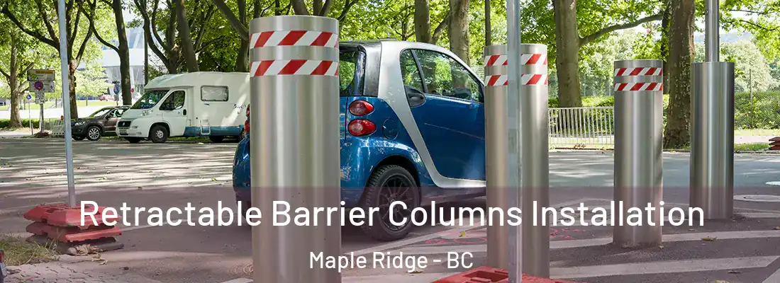 Retractable Barrier Columns Installation Maple Ridge - BC