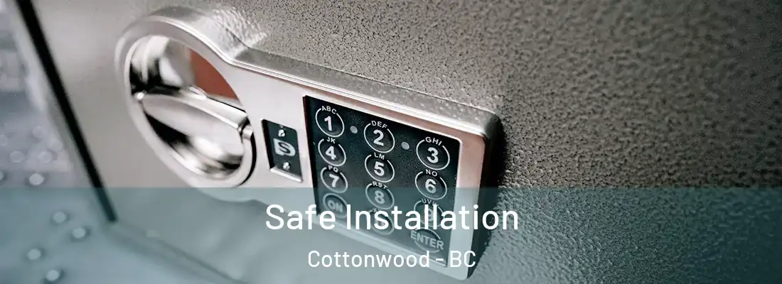  Safe Installation Cottonwood - BC