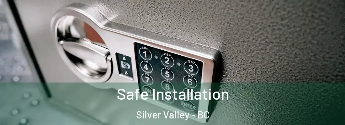  Safe Installation Silver Valley - BC