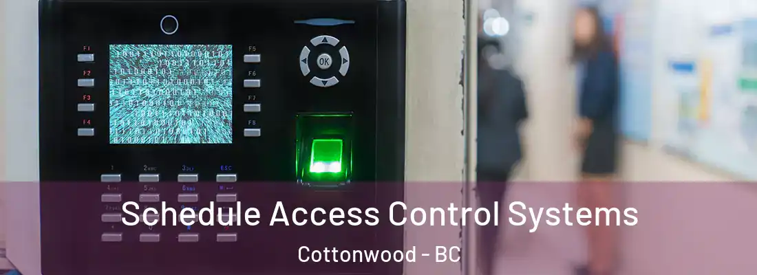  Schedule Access Control Systems Cottonwood - BC