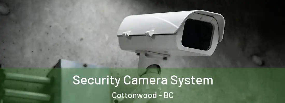  Security Camera System Cottonwood - BC