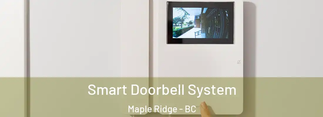  Smart Doorbell System Maple Ridge - BC