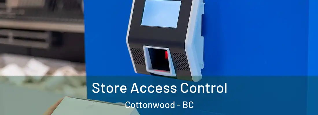  Store Access Control Cottonwood - BC
