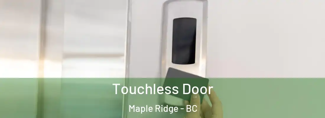  Touchless Door Maple Ridge - BC