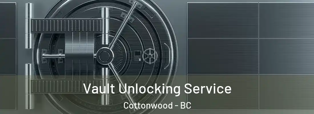  Vault Unlocking Service Cottonwood - BC