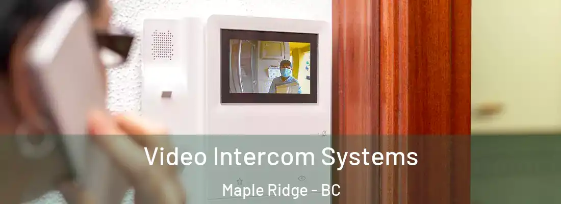  Video Intercom Systems Maple Ridge - BC